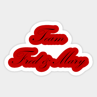 Team Fred & Mary Sticker